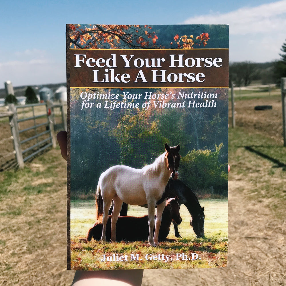 "Feed Your Horse Like A Horse" by Dr. Juliet Getty, PhD